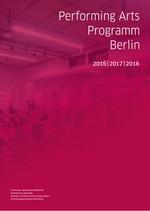 Dokumentation Performing Arts Programm Berlin 2016 - 2018 Dokumentation Performing Arts Programm Berlin 2016 - 2018